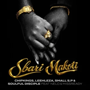 Chipkings, Leehleza, Small S.P & Soulful Disciple - Sbari Makoti (feat. Nelo & Misready) Chipkings, Leehleza, Small S.P & Soulful Disciple - Sbari Makoti (feat. Nelo & Misready)