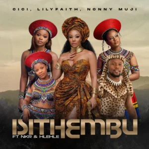 Cici, LilyFaith, Nonny Muji & NKR - Isithembu (feat. Hlehle)
