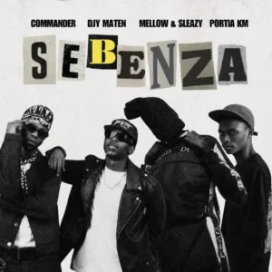 Commander, Djy Ma'Ten, Mellow & Sleazy & Portia KM - Sebenza