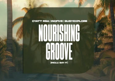 Cyatt RSA, InQfive & BusyExplore - Nourishing Groove (Inclu. Say It)