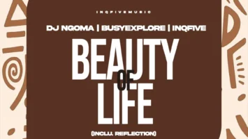 DJ Ngoma, BusyExplore & InQfive - Beauty Of Life EP