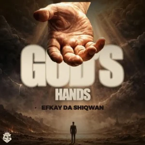 Efkay Da Shiqwan - God's hands
