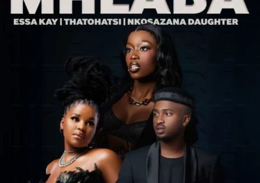 Essa Kay, Thatohatsi & Nkosazana Daughter - Mhlaba