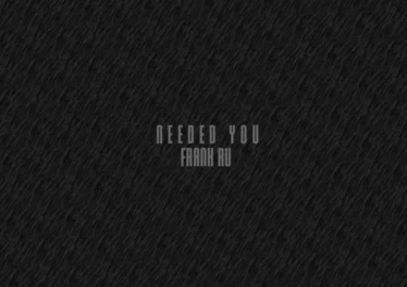 Frank Ru - Needed You