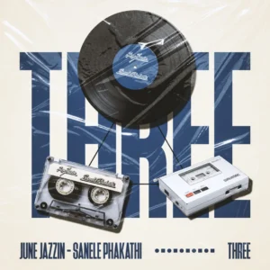 June Jazzin & Sanele Phakathi - Three