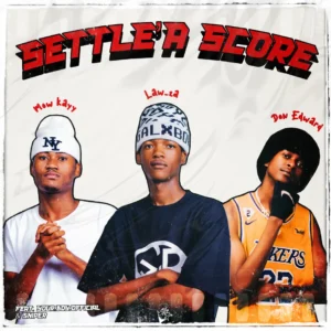 Law ZA, Don Edward, Mow Kayy & YOUR.BOY.OFFICIAL - Setlle'a Score
