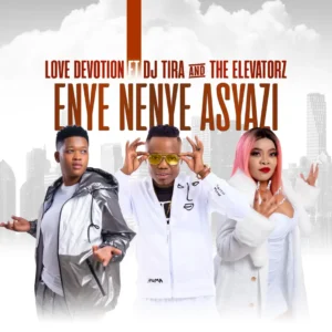 Love Devotion - Enya Nenye Asyazi (feat. DJ Tira & The Elevators)