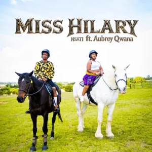 Miss Hilary - Nsati (feat. Aubrey Qwana)