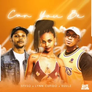 Sfvso, Lynn Cupido & Ruulz - Can You Be Sfvso, Lynn Cupido & Ruulz - Can You Be