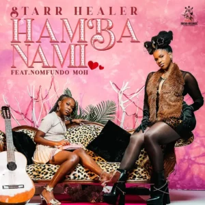 Starr Healer - Hamba Nami (feat. Nomfundo Moh)