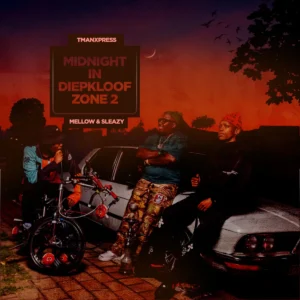 Tman Xpress & Mellow & Sleazy - Midnight In Diepkloof Zone 2 (Album)