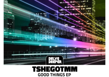 TshegoTMM - Good Things EP