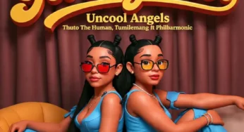 Uncool Angels, Thuto The Human & Tumilemang – Get Together (feat. Philharmonic)
