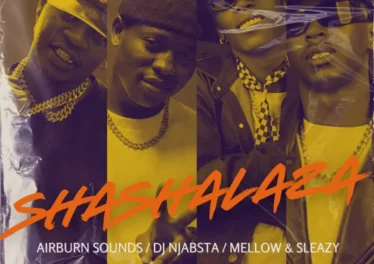 Airburn Sounds, Mellow & Sleazy & DJ Njabsta - Shashalaza