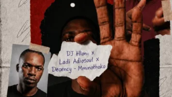 DJ Hloni, Ladi Adiosoul & Decency - Mminothoko