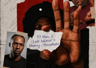 DJ Hloni, Ladi Adiosoul & Decency - Mminothoko