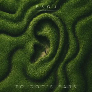 DJ LeSoul - To God's Ears (feat. Manu WorldStar, Nhlonipho & Slick Widit)