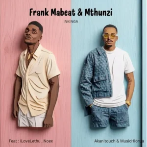Frank Mabeat & Mthunzi - Inkinga (feat. Ilovelethu, Noex, AkaniTouch & MusicHlonza)