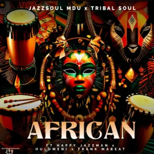 JazzSoul Mdu & Tribal Soul - African (feat. Frank Mabeat, Happy Jazzman & Hulumeni)