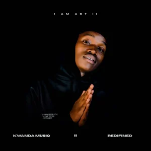 Kwanda MusiQ - I AM ART II EP Kwanda MusiQ - I AM ART II EP