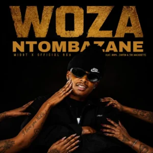 Mid9t & Officixl Rsa - Woza Ntombazane (feat. Boips, Zan'ten & TDK Macassette)