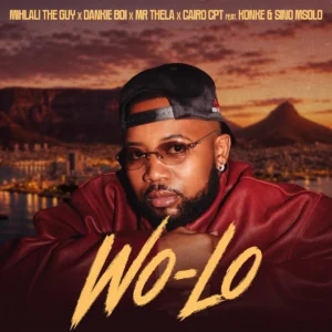 Mihlali The Guy, Dankie Boi, Mr Thela & Cairo CPT - Wo Lo (feat. Sino Msolo & Konke)