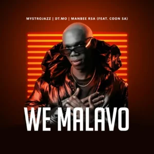 Mystrojazz, DT.Mo & Manbee RSA - We Malavo (Feat. Coon SA)