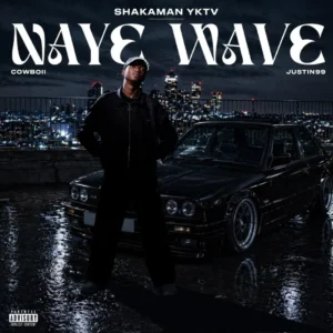 ShakaMan YKTV, Cowboii & Justin99 - Naye Wave