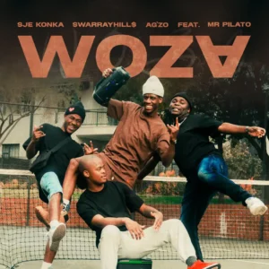 Sje Konka, SwarrayHill$ & Ag'zo - Woza (feat. Mr Pilato) Sje Konka, SwarrayHill$ & Ag'zo - Woza (feat. Mr Pilato)