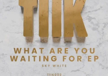 Sky White - What Are You Waiting For EP