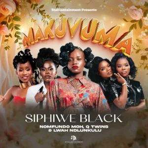 Sphiwe Black, Lwah Ndlunkulu, Nomfundo Moh & Q Twins - Makuvuma