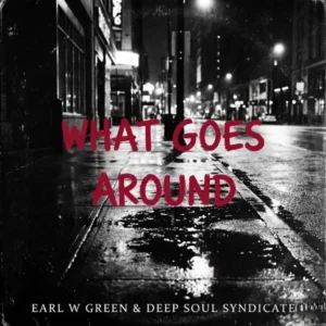 Earl W. Green & Deep Soul Syndicate - What Goes Around &bull; Download MP3