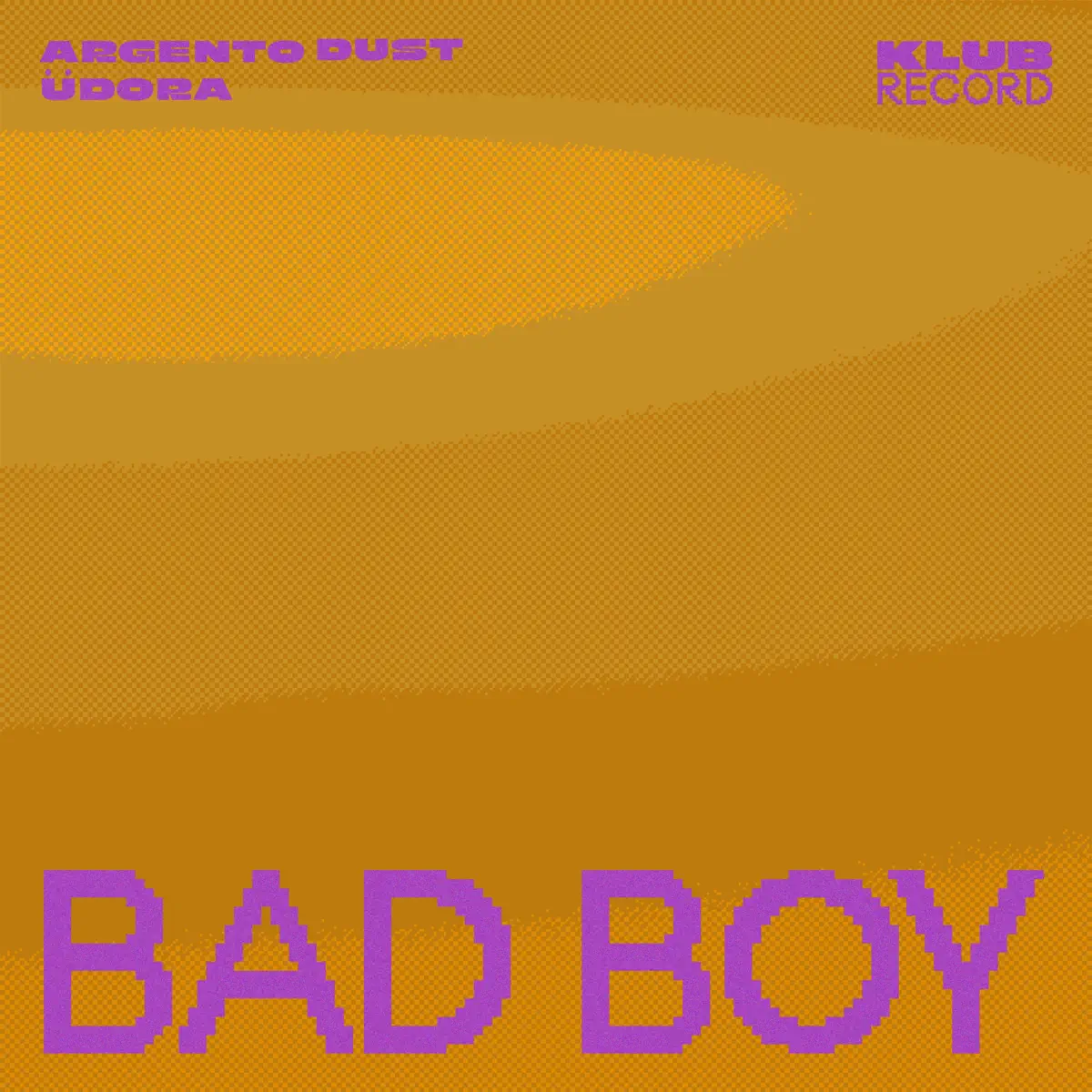 Argento Dust, ÜDORĀ - Bad Boy Argento Dust, ÜDORĀ - Bad Boy