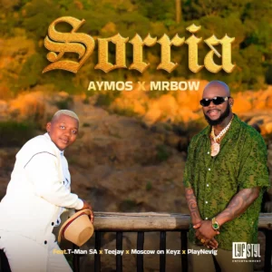 Aymos & Mr Bow - Sorria (feat. T-Man SA, Tee Jay, Moscow on Keyz & Playnevig)