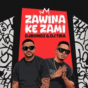 DJ Bongz & DJ Tira - Zawina Ke Zami DJ Bongz & DJ Tira - Zawina Ke Zami