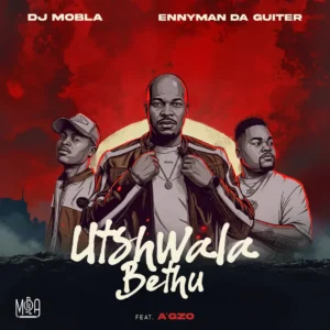 DJ Mobla & Enny Man Da Guitar - Utshwala Bethu (feat. Ag'zo) DJ Mobla & Enny Man Da Guitar - Utshwala Bethu (feat. Ag'zo)