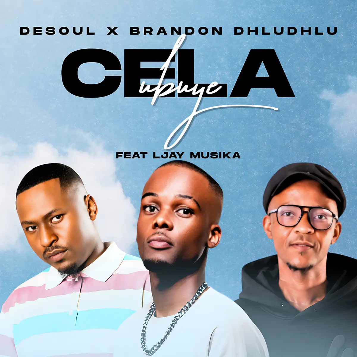 De Soul & Brandon Dhludhlu - Cela Ubuye (feat. Ljay MusiKa) De Soul & Brandon Dhludhlu - Cela Ubuye (feat. Ljay MusiKa)