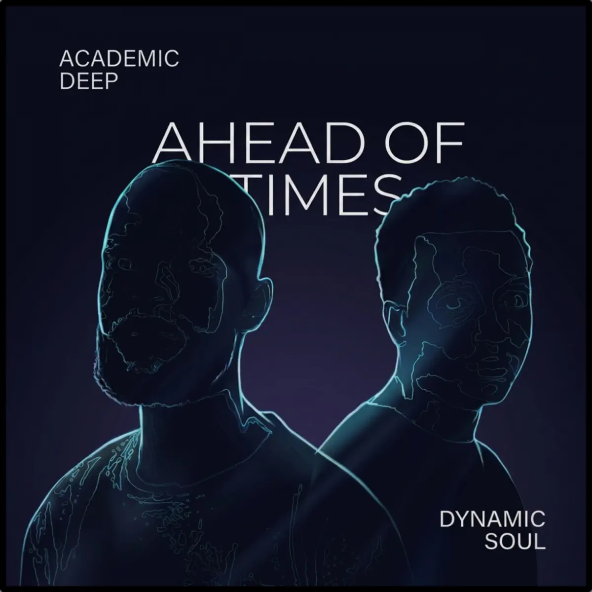 Dynamic Soul & Academic Deep - Ahead Of Times Delux (EP)