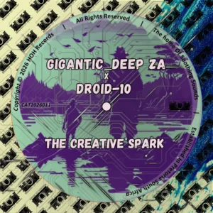 Gigantic_Deep ZA & Droid-10 - The Creative Spark EP