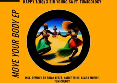 Happy T(HQ) & Sir Young SA - Move Your Body (Remix) EP Happy T(HQ) & Sir Young SA - Move Your Body (Remix) EP