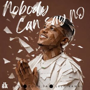JL SA, Lelo Kamau & Coon SA - Nobody Can Say No • Download MP3