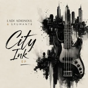 Ladi Adiosoul & Spumante - CITY INK EP
