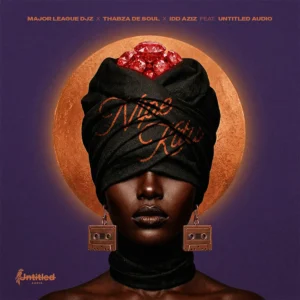 Major League DJz, Thabza De Soul & Idd Aziz - Nipe Kitu (feat. Untitled Audio)
