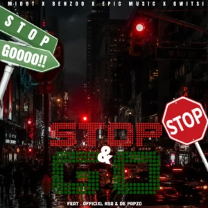 Mid9t, Benzoo & Epic Music - Stop and Go (feat. Gwitsi, Officixl Rsa & De Papzo)