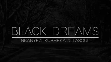 Nkanyezi Kubheka & La-Soul - Black Dreams Nkanyezi Kubheka & La-Soul - Black Dreams