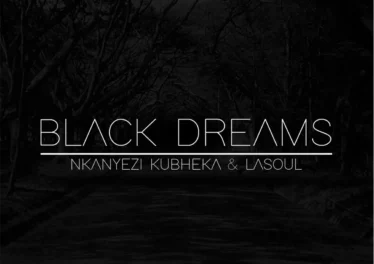 Nkanyezi Kubheka & La-Soul - Black Dreams
