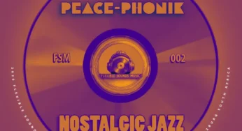 Peace-Phonik, The Godfathers Of Deep House SA & Flexible Sounds Music – Nostalgic Jazz