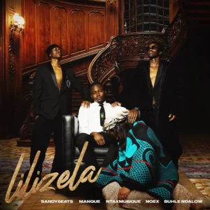 Sandy6eats, ManQue & Ntaxmu6iQue - Lilizela (feat. Noex & Buhle Ndalow)