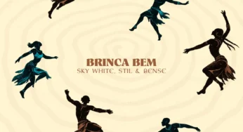 Sky White, Stil & Bense – Brinca Bem
