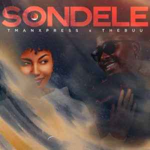 Tman Xpress - Sondele (feat. The Buu) Tman Xpress - Sondele (feat. The Buu)